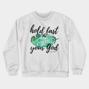 Hold Fast to the LORD Your God Crewneck Sweatshirt